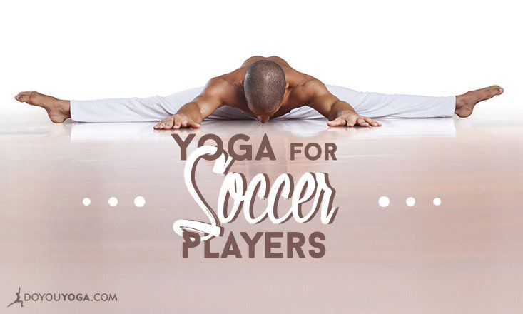 5 Yoga Poses For Soccer Players Doyou