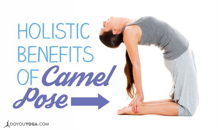 The Holistic Benefits of Camel Pose | DOYOUYOGA